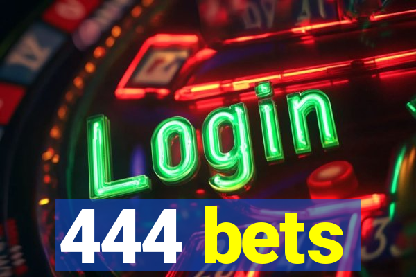 444 bets